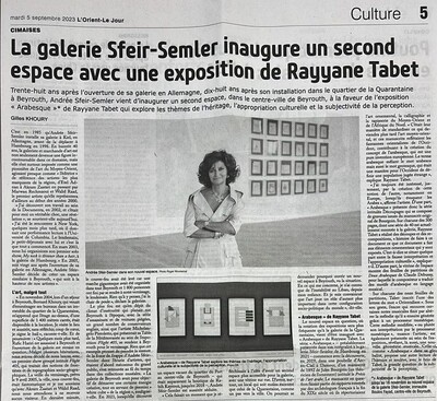 &laquo; La galerie Sfeir-Semler inaugure un second espace avec une exposition de Rayyane Tabet &raquo;, &mdash;  Gilles Khoury | via L'Orient-Le Jour, September 5, 2023